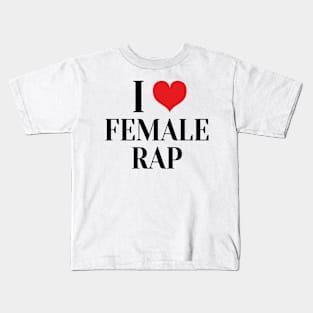 i love female rap Kids T-Shirt